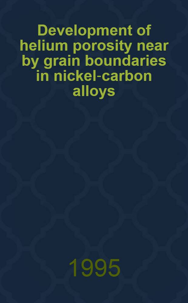 Development of helium porosity near by grain boundaries in nickel-carbon alloys