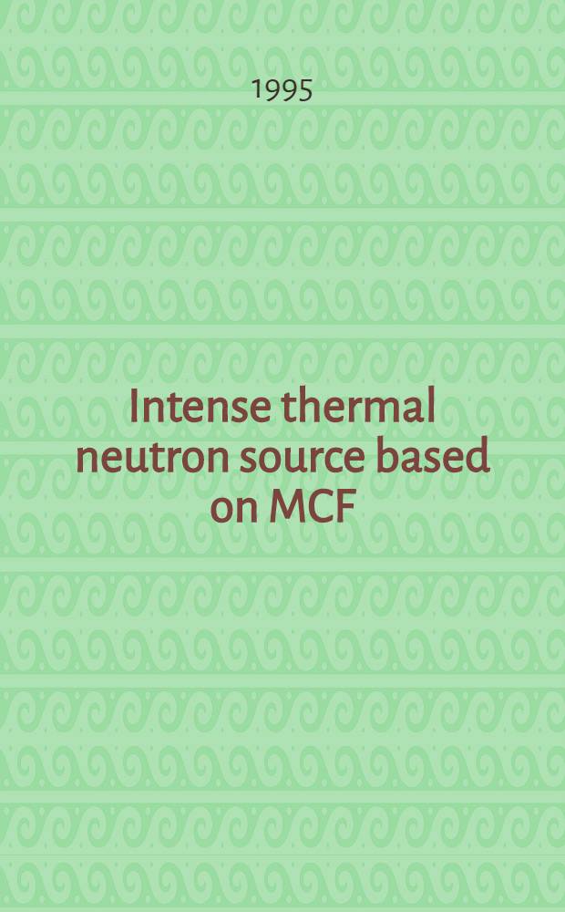 Intense thermal neutron source based on MCF
