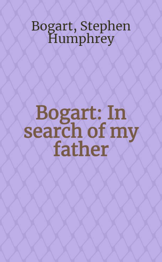 Bogart : In search of my father