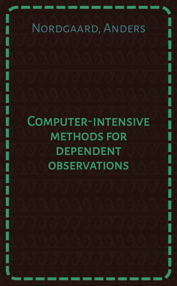 Computer-intensive methods for dependent observations : Akad. avh = Интенсивные компьютерные методы для зависимых наблюдений (стационарных процессов). Дис..