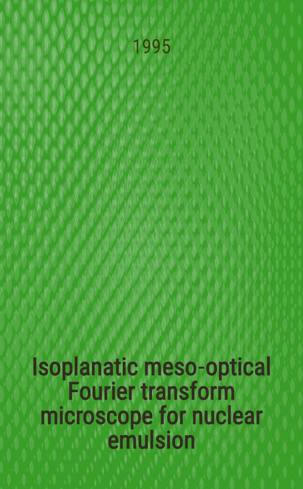 Isoplanatic meso-optical Fourier transform microscope for nuclear emulsion