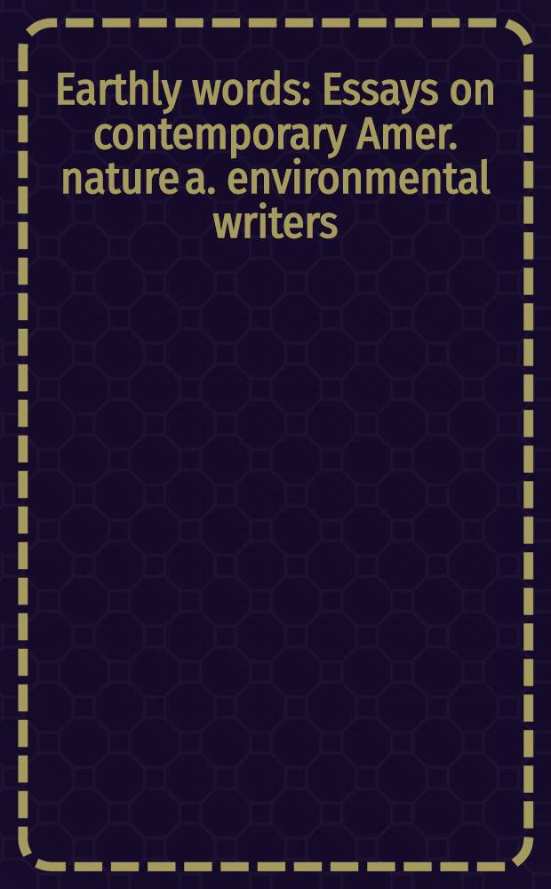 Earthly words : Essays on contemporary Amer. nature a. environmental writers = Тема природы в творчестве современных американских авторов.