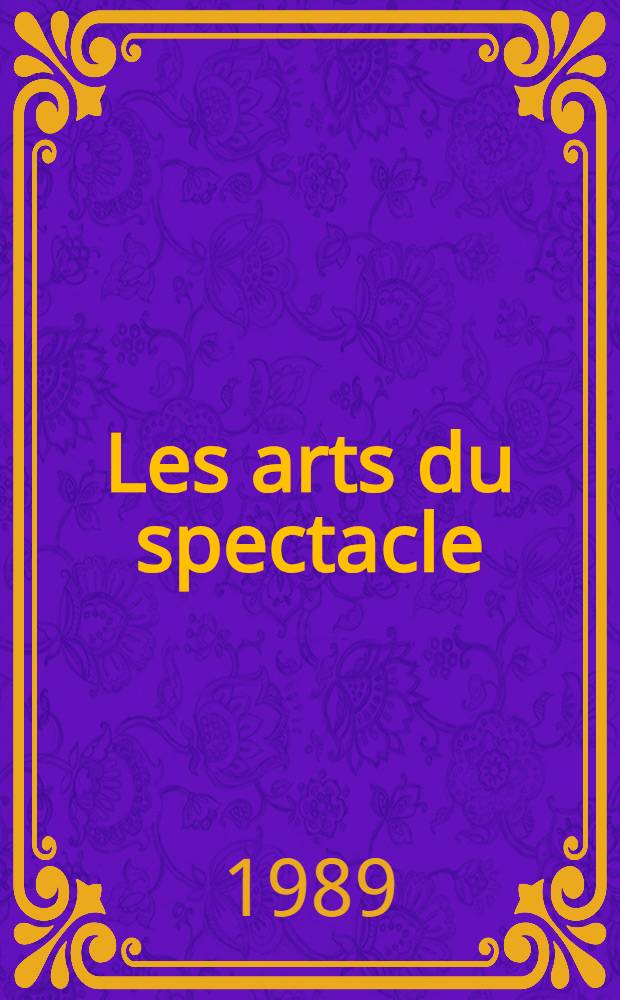 Les arts du spectacle : Ouvrages en lang. fr. concentrant théâtre, musique, danse, mime, marionettes, variétés, cirque, radio, télévision,cinéma, publ. dans le monde entre 1960 et 1985 : Bibliographie