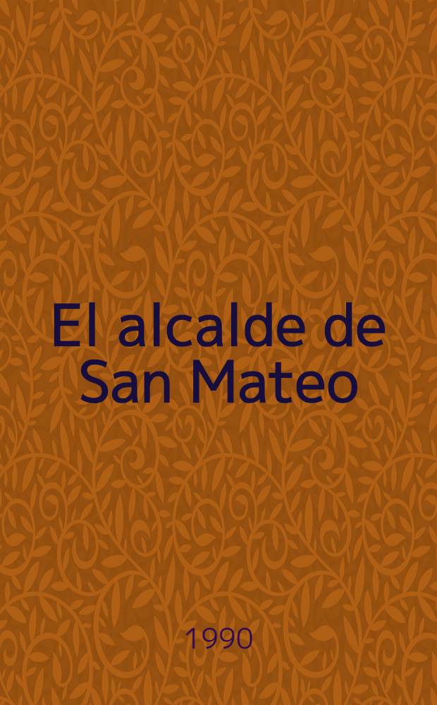 El alcalde de San Mateo : Posibilidad y sentido de la presencia de lo hispánico en el pensamiento y la acción de El Libertador = Мэр Сан-Матео.