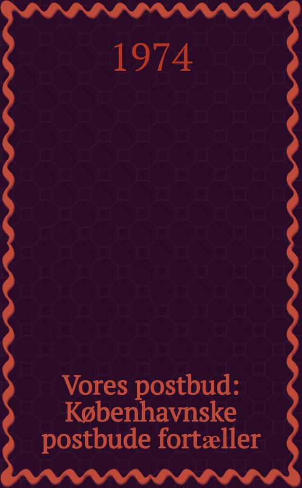 Vores postbud : Københavnske postbude fortӕller = Наш почтальон.