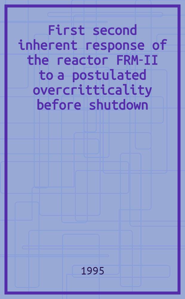 First second inherent response of the reactor FRM-II to a postulated overcritticality before shutdown