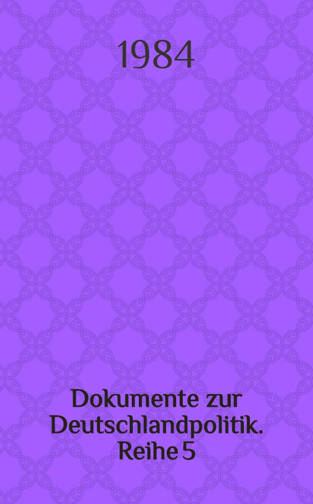 Dokumente zur Deutschlandpolitik. Reihe 5 : Vom 1. Dezember 1966 fortlaufend