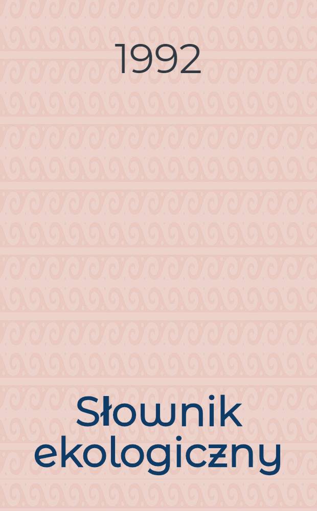 Słownik ekologiczny = Ecological dictionary : Polsko-Angielski = Экологический польско-английский словарь.