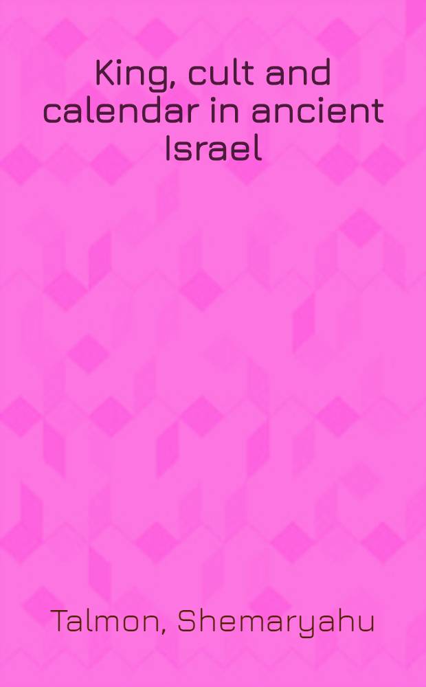 King, cult and calendar in ancient Israel : Coll. studies