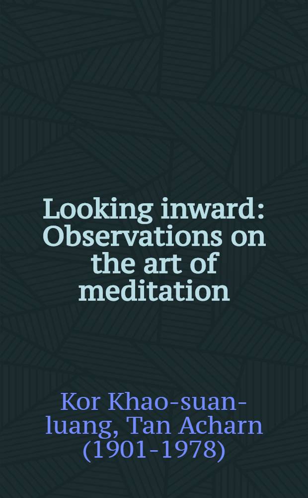 Looking inward : Observations on the art of meditation = Взгляд внутрь. Наблюдения за искусством медитации.
