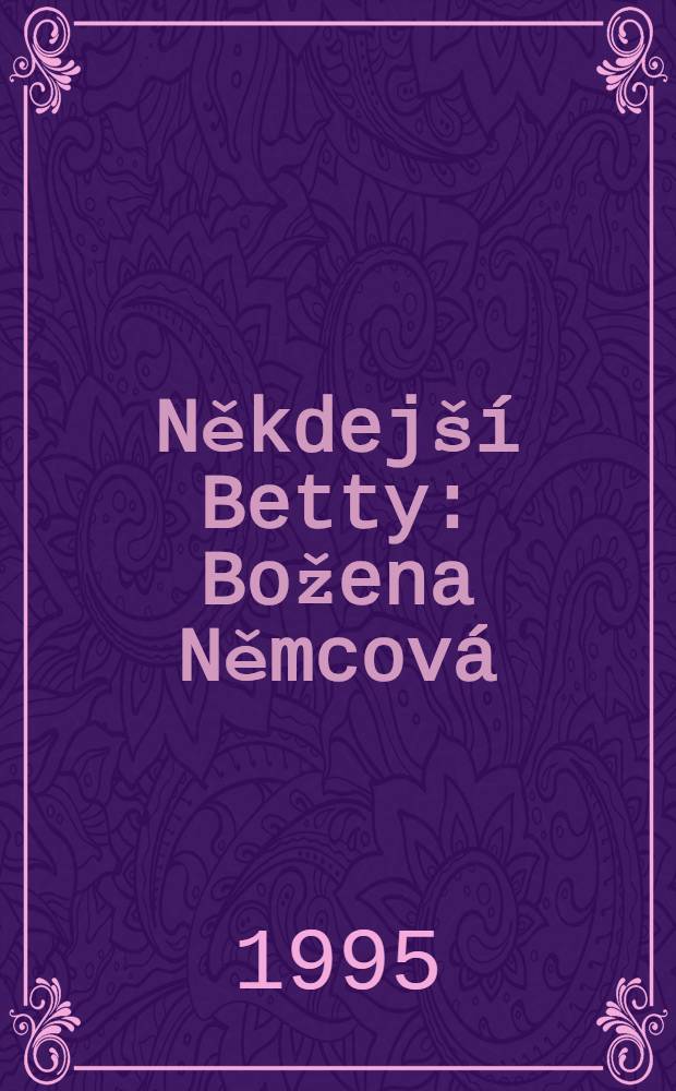 Někdejší Betty : Božena Němcová