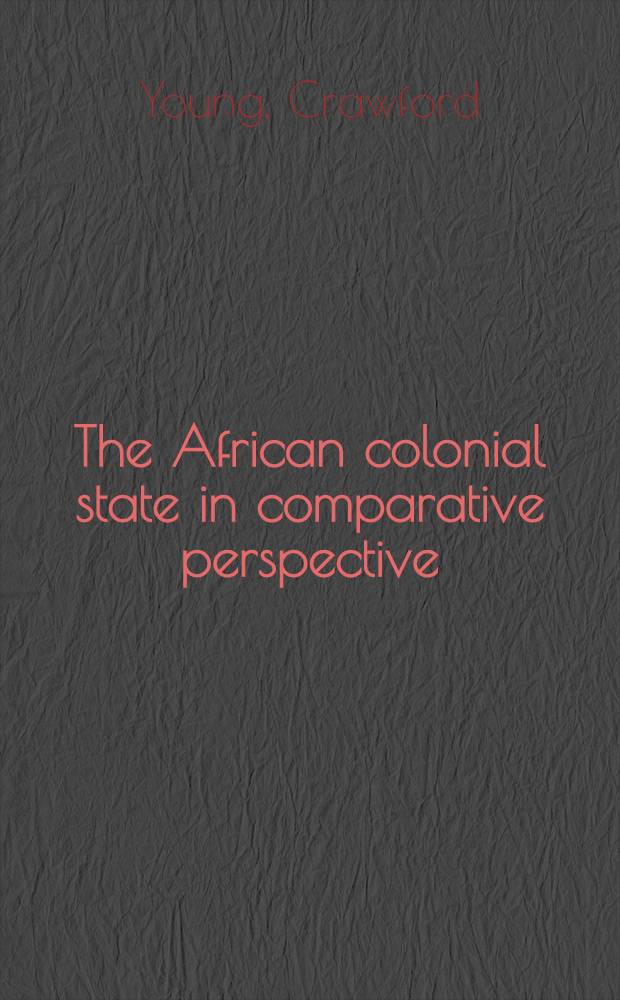 The African colonial state in comparative perspective = Африканское колониальное государство в сравнительной перспективе.