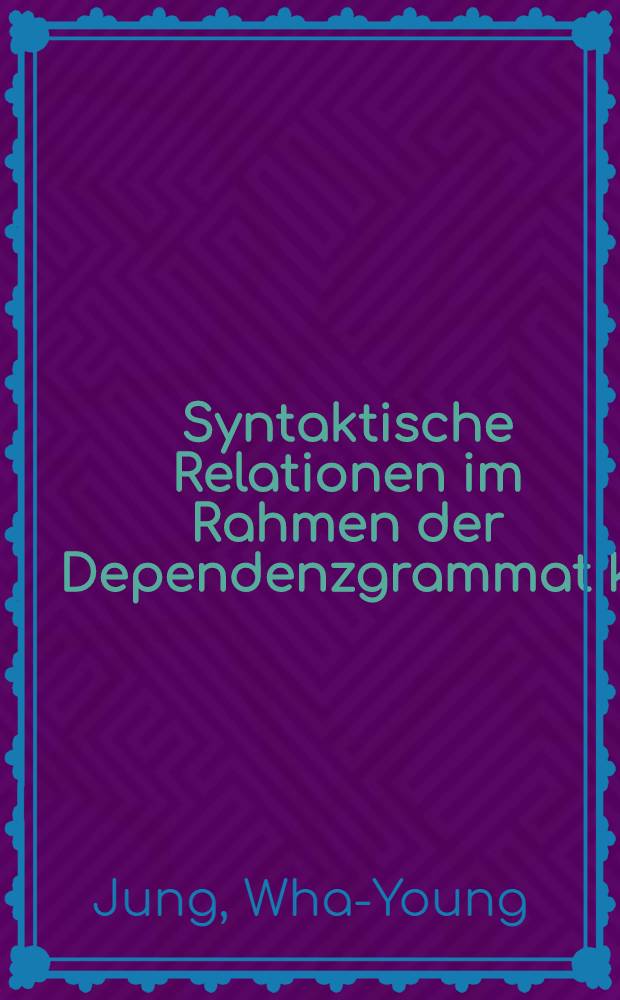 Syntaktische Relationen im Rahmen der Dependenzgrammatik = Синтаксические отношения в пределах грамматики.