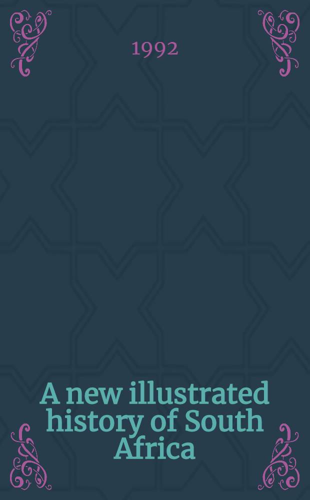 A new illustrated history of South Africa = Новая иллюстрированная история Южной Африки.