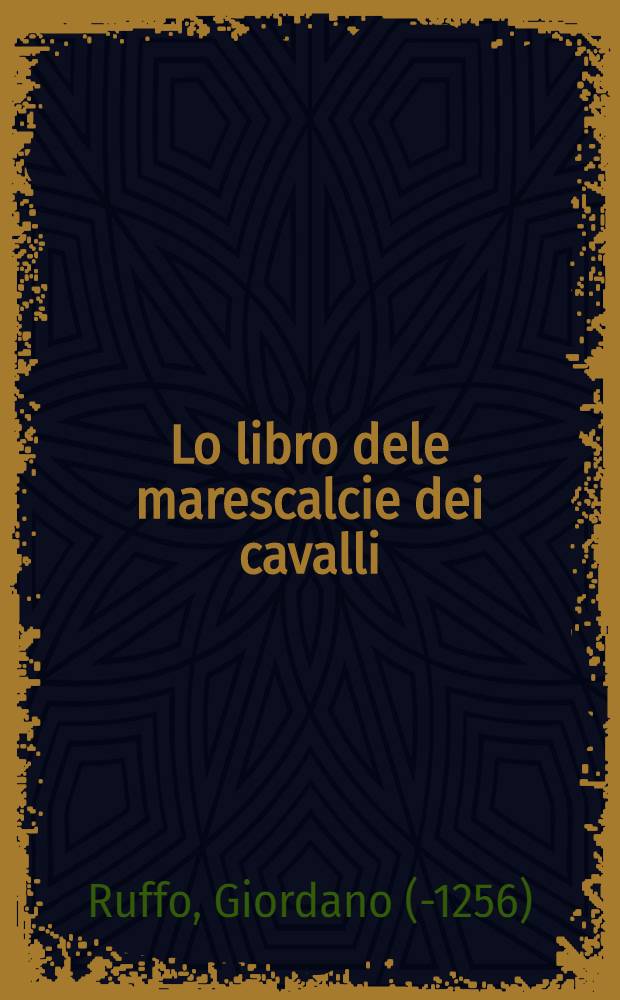 Lo libro dele marescalcie dei cavalli : Cod.78C15, Kupferstichkabinett , Berlin : Trattato veterinario del Duecento : Tesi di dottorato di ricerca = Книга маршала кавалерии Джордано Руффо.