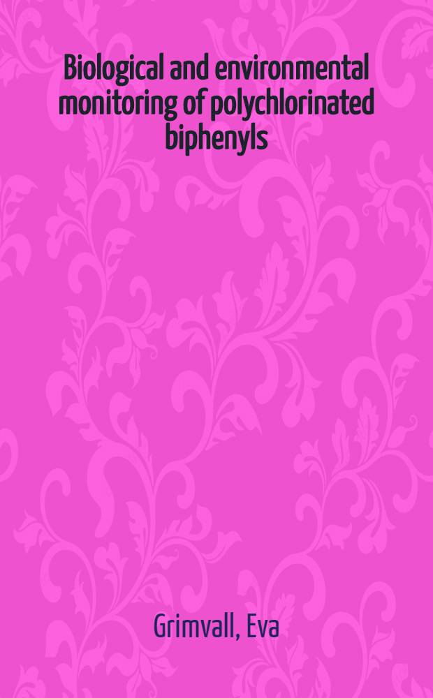 Biological and environmental monitoring of polychlorinated biphenyls : Theoretical a. practical aspects of liquid chromatography : Akad. avh. = Биологический мониторинг и мониторинг окружающей среды по полихлорированным бифенилам. Теоретические и практические аспекты жидкостной хроматографии. Дис..