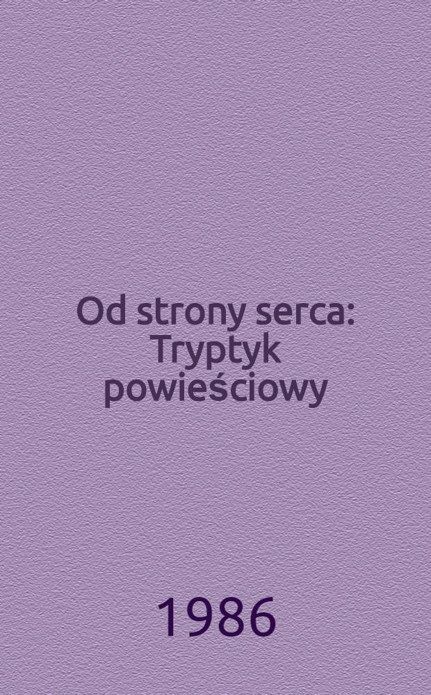Od strony serca : Tryptyk powieściowy
