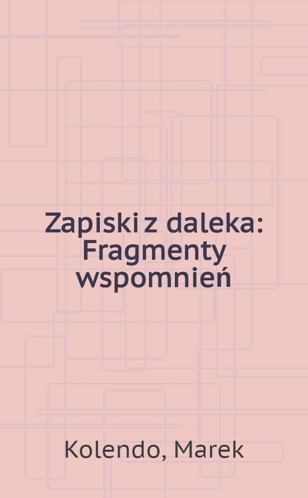 Zapiski z daleka : Fragmenty wspomnień = Записки из далека.