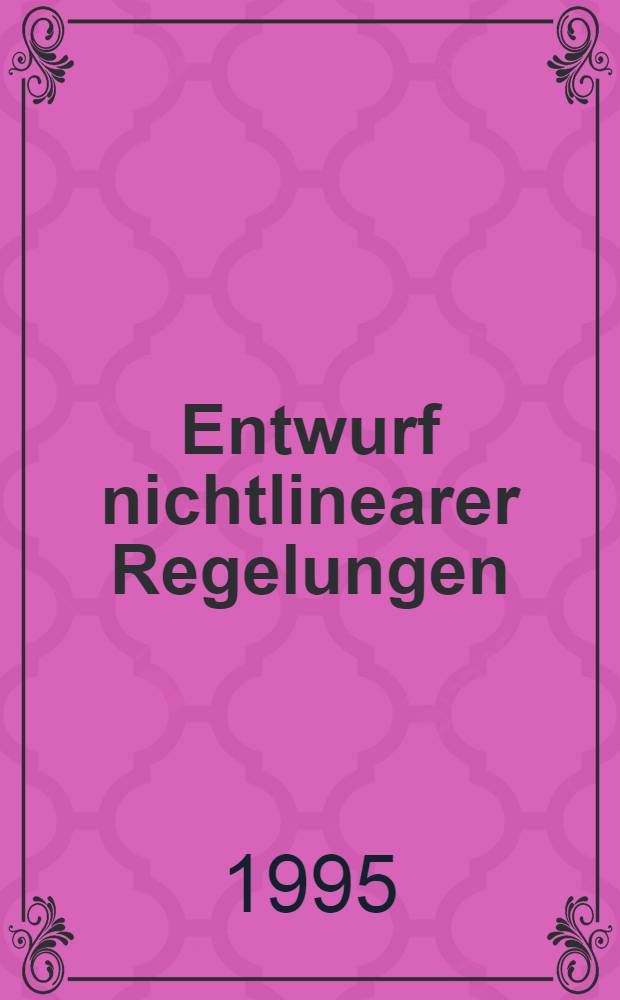 Entwurf nichtlinearer Regelungen = Построение нелинейных регуляторов.