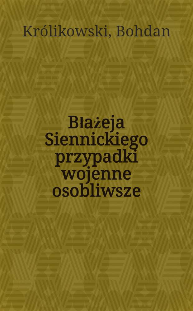 Błażeja Siennickiego przypadki wojenne osobliwsze