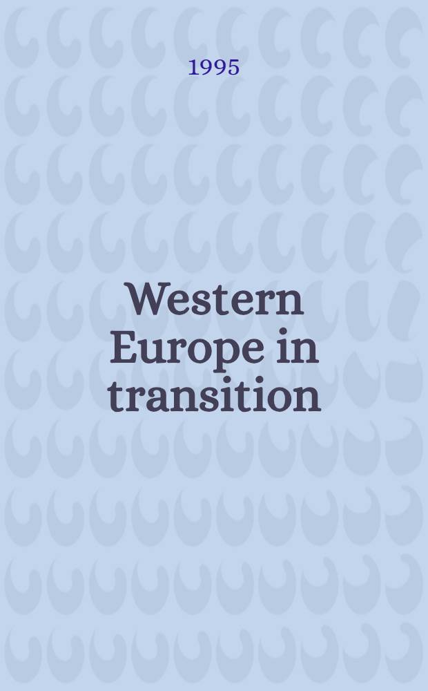 Western Europe in transition : The impact of the opening up of Eastern Europe a. the former Soviet Union : Sel. case studies = Западная Европа в изменении. Воздействие раскрытия Восточной Европы и бывшего Советского Союза. Избранные исследования.