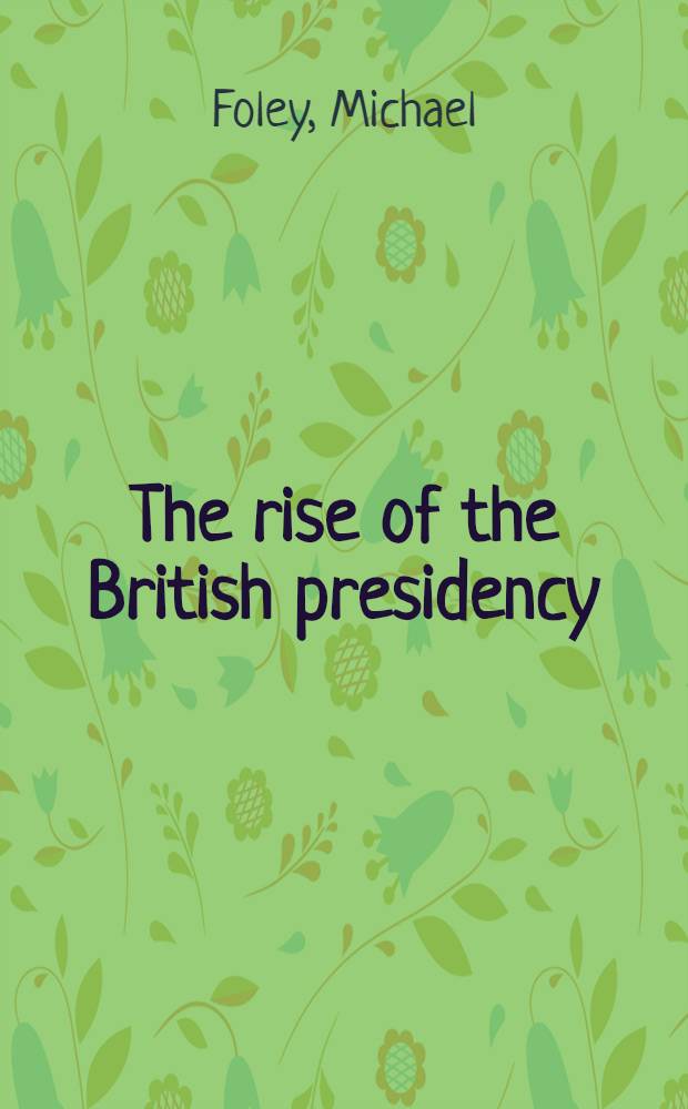 The rise of the British presidency = Подъем британского президентства.