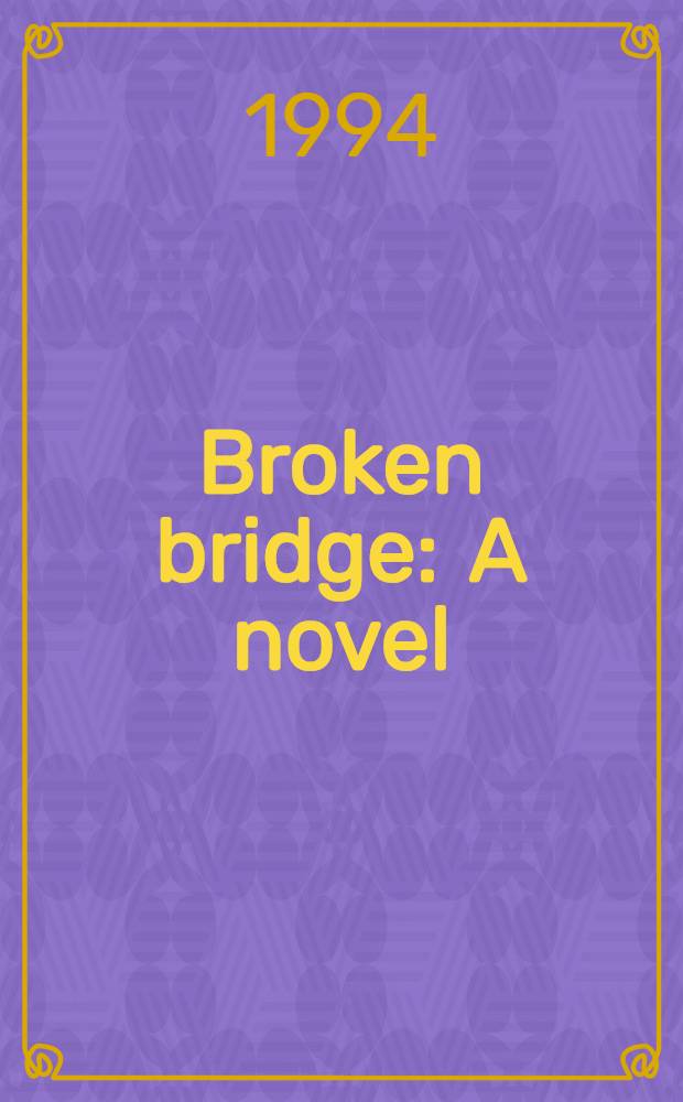 Broken bridge : A novel
