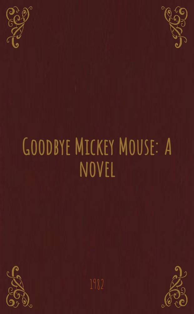 Goodbye Mickey Mouse : A novel