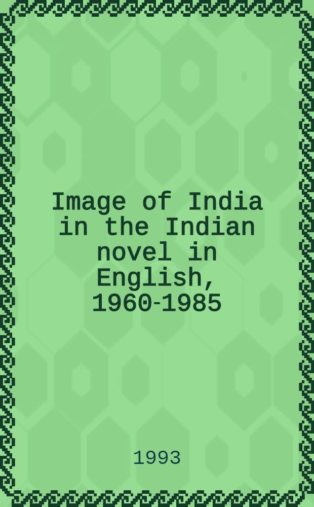 Image of India in the Indian novel in English, 1960-1985 = Образ Индии в индийском романе на английском языке.