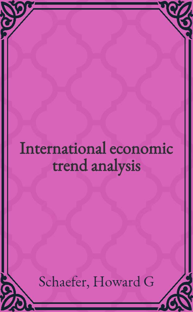 International economic trend analysis = Анализ международных экономических тенденций.