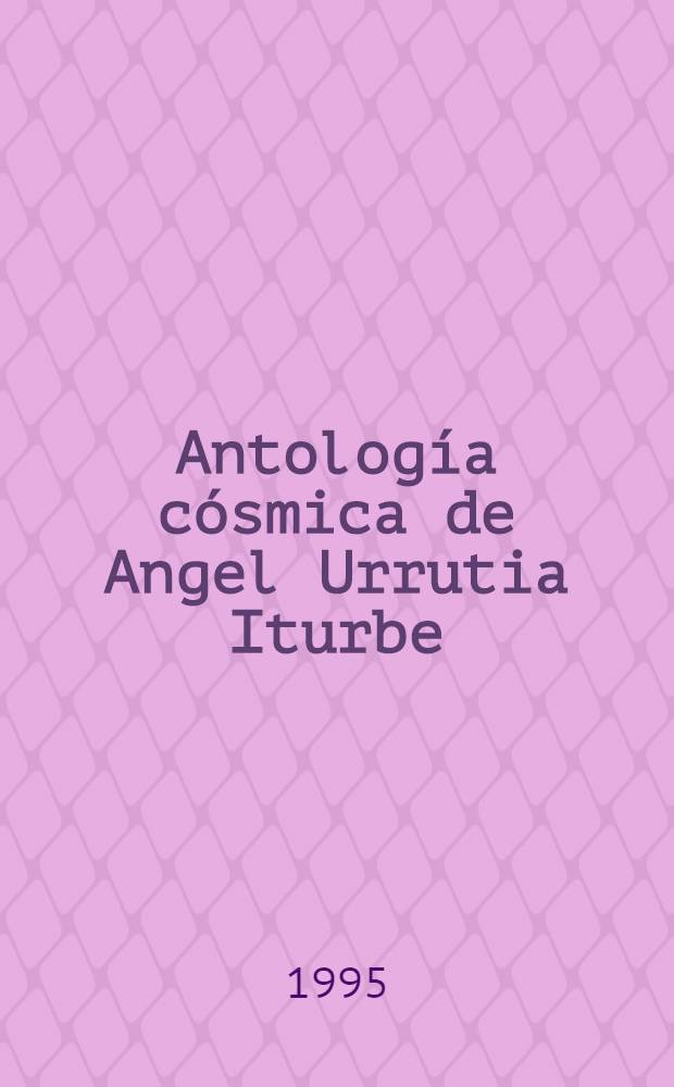 Antología cósmica de Angel Urrutia Iturbe (1933-94)