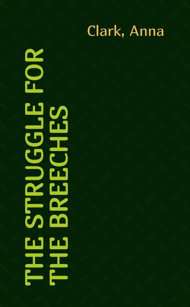 The struggle for the breeches : Gender a. the making of the Brit. working class = Борьба за брюки. Пол и создание британского рабочего класса.