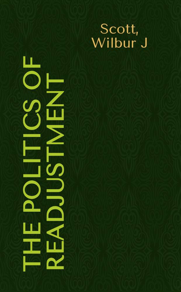 The politics of readjustment : Vietnam veterans since the war = Политика приспособления. Вьетнамские ветераны после войны.