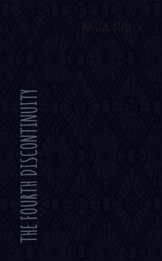 The fourth discontinuity : The co-evolution of humans a. machines = Четвертая бесконечность. Соэволюция человечества и машин.