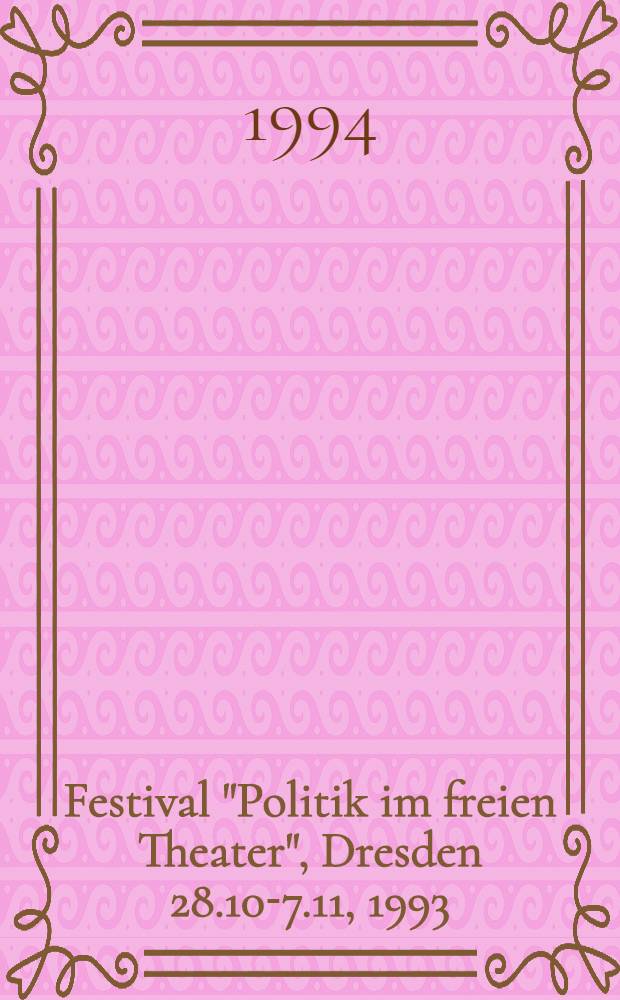 2. Festival "Politik im freien Theater", Dresden 28.10-7.11, 1993 : Eine Dokumentation = Фестиваль "Политика в свободном театре".