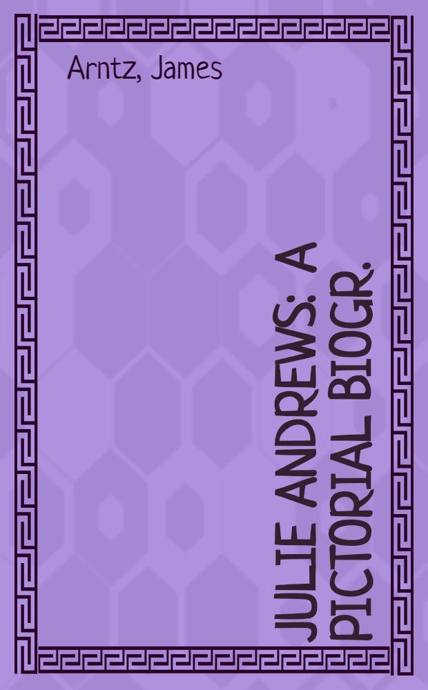 Julie Andrews : A pictorial biogr. = Жюли Андруз.