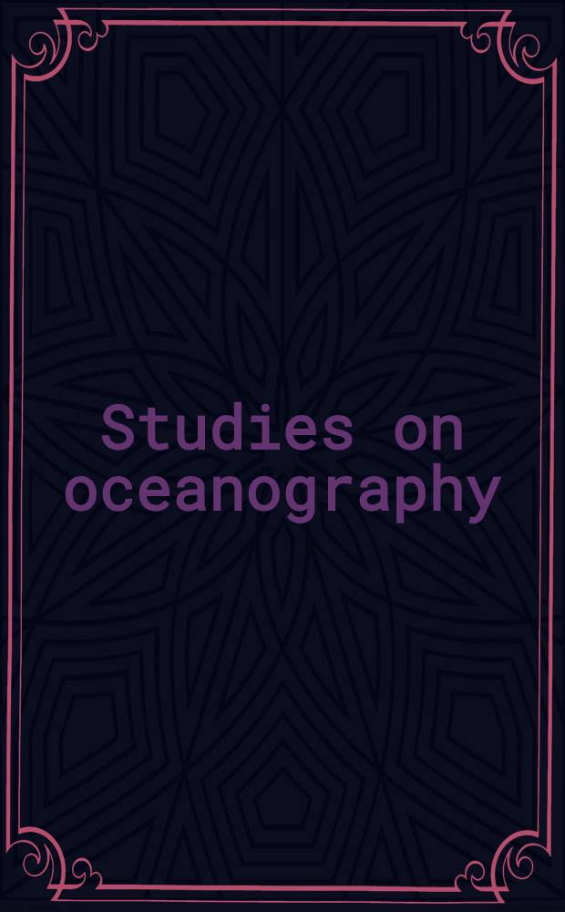 Studies on oceanography : A coll. of papers dedicated to Koji Hidaka = Исследования в оканографии.
