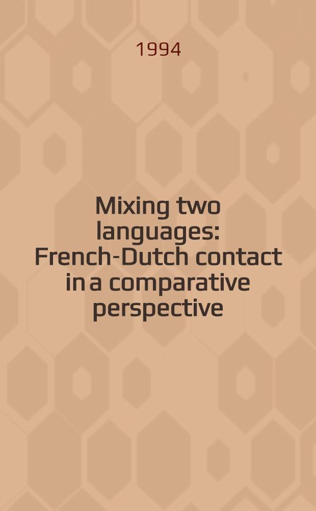 Mixing two languages : French-Dutch contact in a comparative perspective = Взаимодействие двух языков.