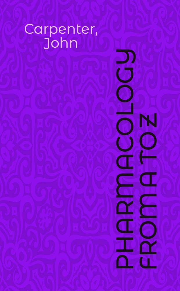 Pharmacology from A to Z = Фармакология от A до Z.