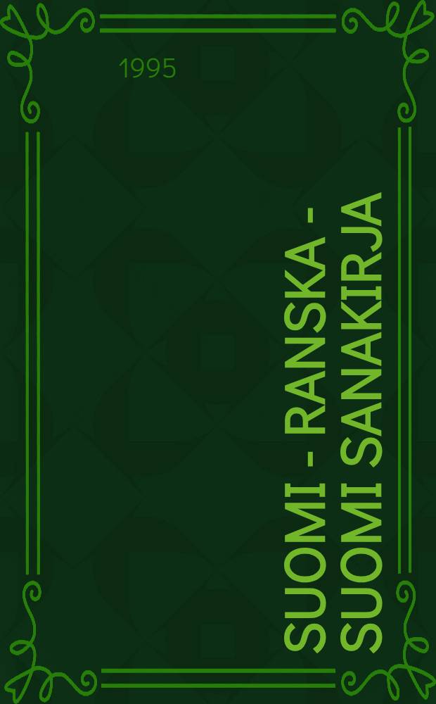 Suomi - ranska - suomi sanakirja = Французско-финский и финско-французский словарь.