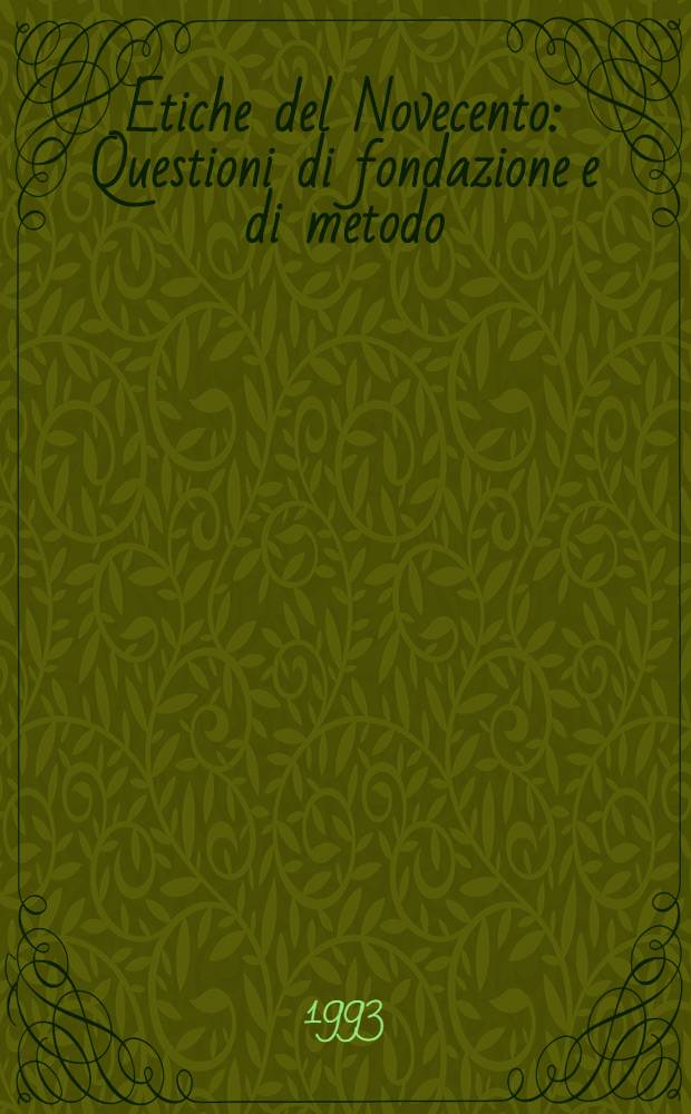 Etiche del Novecento : Questioni di fondazione e di metodo