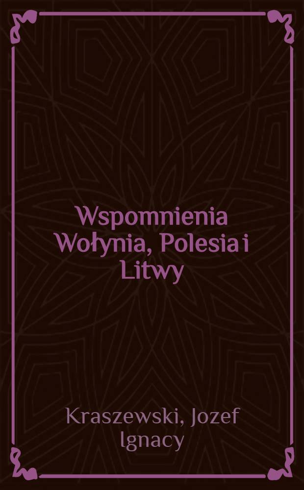 Wspomnienia Wołynia, Polesia i Litwy