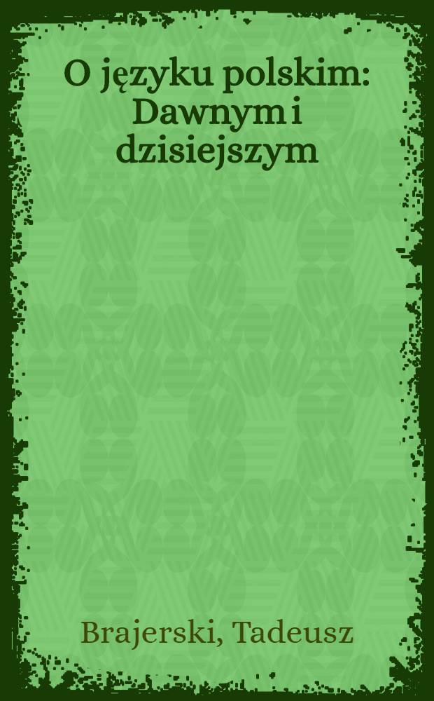 O języku polskim : Dawnym i dzisiejszym = О польском языке.