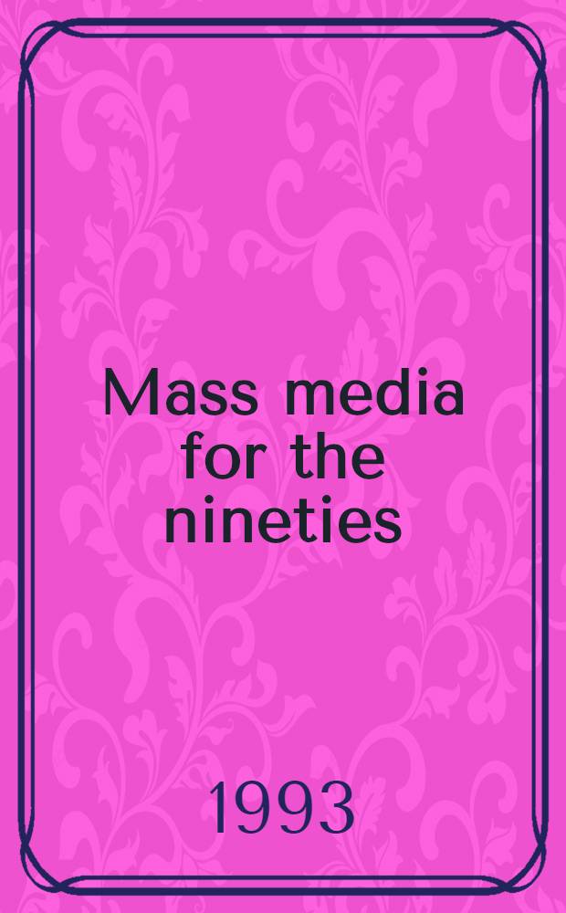 Mass media for the nineties : The South Afr. handb. of mass communication = Средства массовой информации.