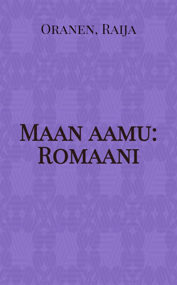 Maan aamu : Romaani