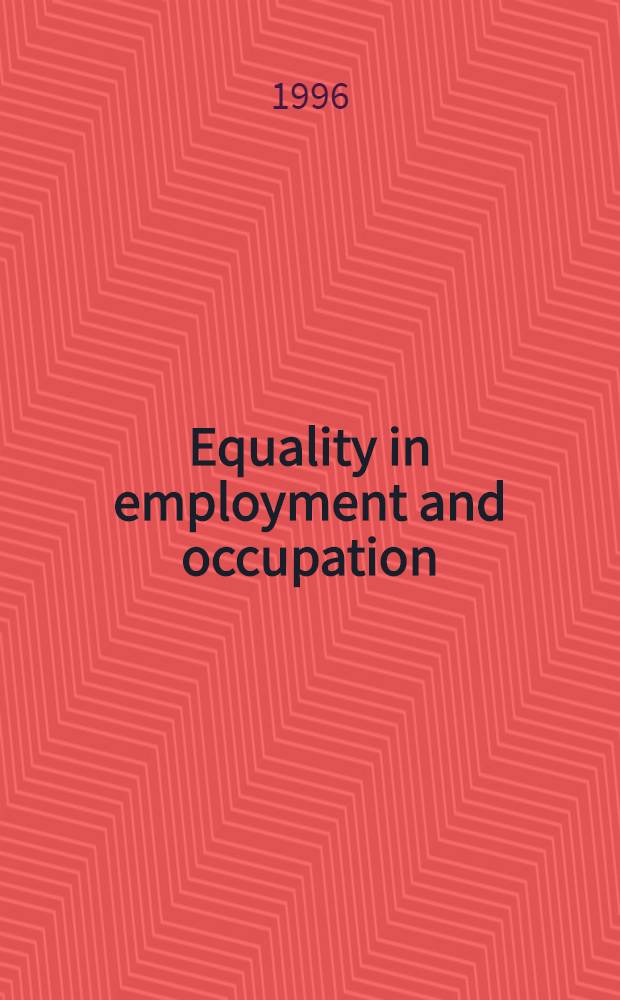 Equality in employment and occupation : Spec. survey on equality in employement a. occupation in respect of Convention N 111