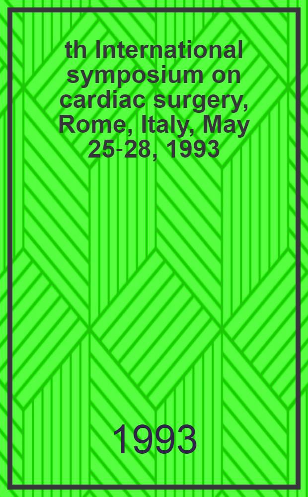 5th International symposium on cardiac surgery, Rome, Italy, May 25-28, 1993