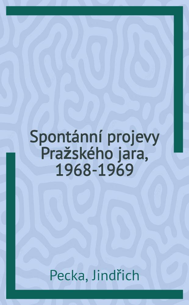 Spontánní projevy Pražského jara, 1968-1969 = Гражданское общество в Чехословакии,1968-1969.