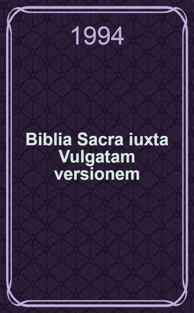 Biblia Sacra iuxta Vulgatam versionem = Библия.