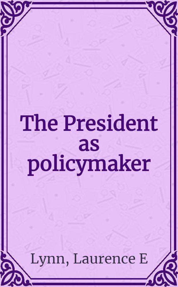 The President as policymaker : Jimmy Carter a. welfgare reform = Президент как политик.